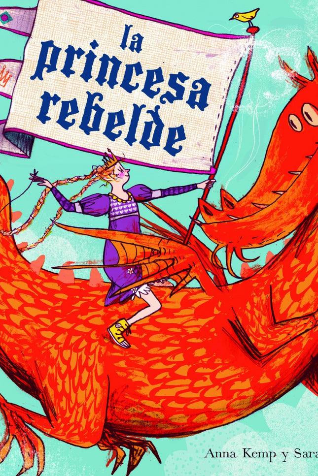 Libro La Princesa Rebelde (2019): ¿Estás aburrida de las princesas tradicionales? ¿Cansada de los cuentos en los que la princesa siempre encuentra a su príncipe azul?