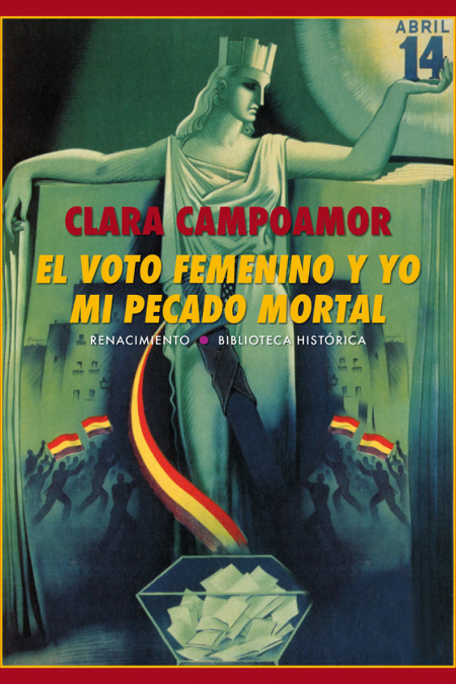 Libro El Voto Femenino Y Yo: La apasionada y brillante campaña de Clara Campoamor (Madrid, 1888-Lausana, 1972) a favor d