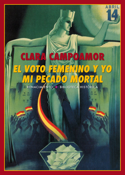 Libro El Voto Femenino Y Yo: La apasionada y brillante campaña de Clara Campoamor (Madrid, 1888-Lausana, 1972) a favor d