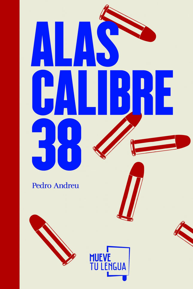 Libro Alas Calibre 38: Con Alas calibre 38, Pedro Andreu publica por sexta vez con esta editorial, convirtiéndose ya en 
