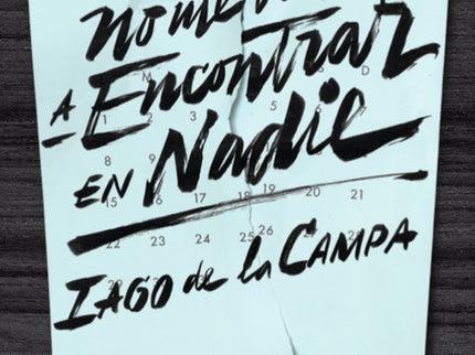 Libro No Me Vas A Encontrar En Nadie: Hablamos demasiado de quien no está en vez de hablar con quien está. Nos perdemos 