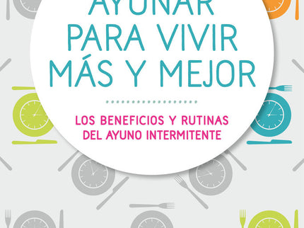 Ayunar para vivir más y mejor - Rüdiger Dahlke - Tapa blanda