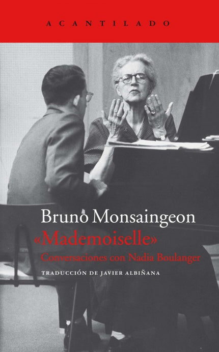 Libro Mademoiselle: Con Mademoiselle, Bruno Monsaingeon nos ofrece?como ya hizo en Glenn Gould. No, no soy en absoluto un excéntrico?el testimonio de un personaje excepcionalmente lúcido y fascinante, Nadia Boulanger, «la Música personificada » según Paul Valéry.