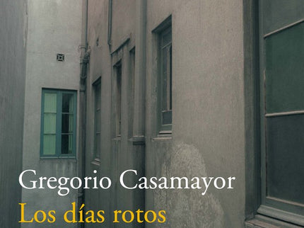 Los días rotos - Gregorio Casamayor - Libro