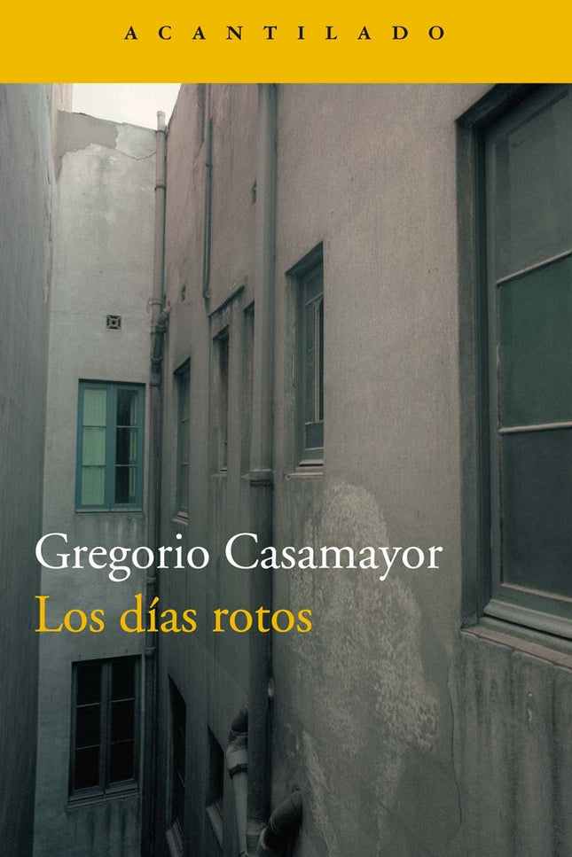 Los días rotos - Gregorio Casamayor - Libro
