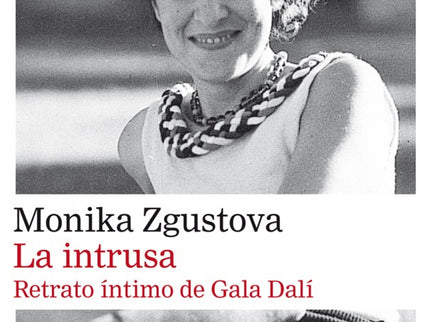Libro La Intrusa: Gala Dalí fue una mujer que se quiso ella misma secreta. Mientras los hombres con los que compartió su