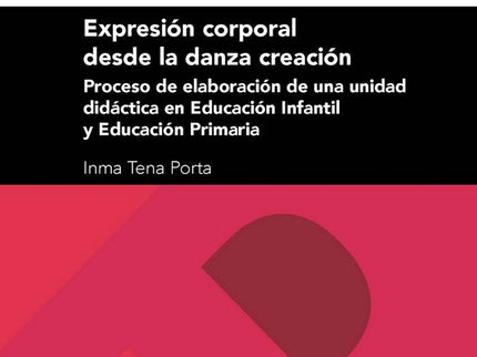 Expresión corporal desde la danza creación: proceso de elaboración de una unidad didáctica en Educac - Tapa blanda