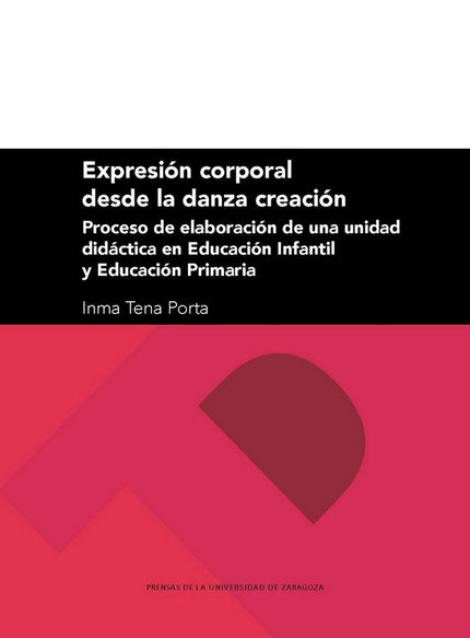 Expresión corporal desde la danza creación: proceso de elaboración de una unidad didáctica en Educac - Tapa blanda