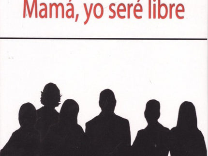 Portada del libro Mamá, Yo Seré Libre