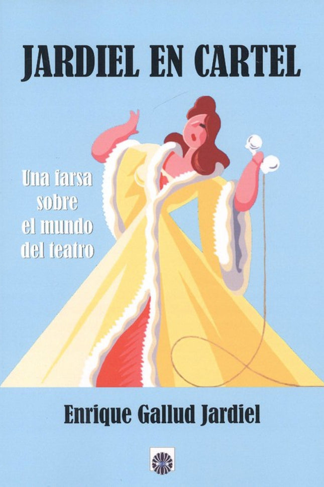 Libro Jardiel En Cartel: Es una regozijante pieza tetral que versa precisamente sobre el mundo de la escena, sobre las interioridades de un teatro y los mil apuros por los que pasan empresas y actores en visperas de un estreno.