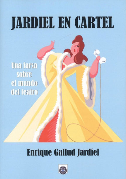 Libro Jardiel En Cartel: Es una regozijante pieza tetral que versa precisamente sobre el mundo de la escena, sobre las interioridades de un teatro y los mil apuros por los que pasan empresas y actores en visperas de un estreno.