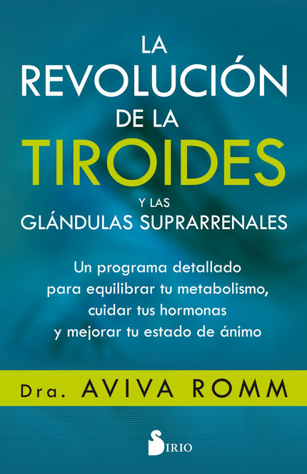 Libro La Revolución De La Tiroides Y Las Glándulas Suprarrenales: Aumento de peso, cansancio, confusión mental, desequilibrios hormonales, afecciones autoinmunes... Si bien estas dolencias no parecen estar relacionadas y habitualmente acudimos a diferentes especialistas para tratarlas de manera aislada, la doctora Aviva Romm nos explica que están intrínsecamente conectadas por lo que ella llama síndrome de sobrecarga por supervivencia .