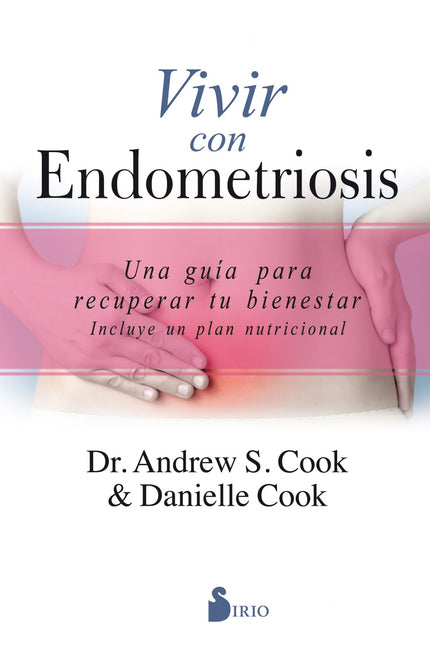 Libro Vivir Con Endometriosis: Si te han diagnosticado endometriosis, no te desesperes;hay muchas cosas que puedes hacer para encontrar alivio, iniciar el proceso de curación y recuperar tu vida. Para tomar las riendas y generar cambios positivos en tu estado de salud, lo único que necesitas es conocer los distintos factores de esta dolencia, aprender y formarte sobre lo que te está sucediendo, e implicarte activamente en la toma de decisiones sobre una dieta y un estilo de vida saludables.