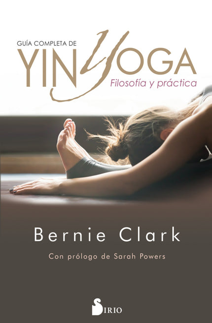Libro Guía Completa De Yin Yoga: El Yin yoga forma parte de la tradición original del Hatha yoga. En su versión moderna, combina el yoga más ancestral con las prácticas daoístas chinas y la ciencia occidental, para mejorar nuestra salud a diversos niveles.