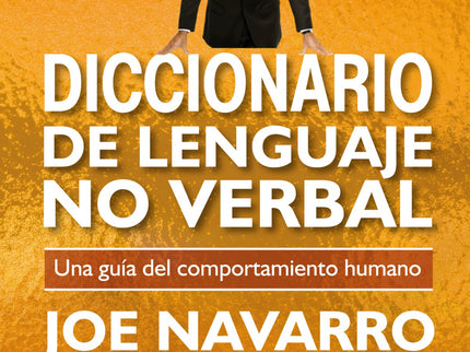 Libro Diccionario De Lenguaje No Verbal: Tras el éxito internacional del bestseller «El cuerpo habla», el exagente del FBI y experto mundial en lenguaje no verbal, Joe Navarro, vuelve con su obra ma?s práctica y útil: un novedoso diccionario en el que describe y explica ma?s de 400 actitudes corporales y sus correspondientes interpretaciones. Un manual de referencia para entender mejor a aquellos con los que interactuamos en todos los ámbitos de nuestra vida diaria.