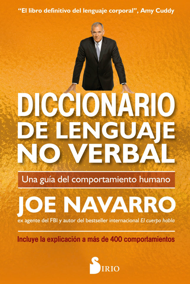 Libro Diccionario De Lenguaje No Verbal: Tras el éxito internacional del bestseller «El cuerpo habla», el exagente del FBI y experto mundial en lenguaje no verbal, Joe Navarro, vuelve con su obra ma?s práctica y útil: un novedoso diccionario en el que describe y explica ma?s de 400 actitudes corporales y sus correspondientes interpretaciones. Un manual de referencia para entender mejor a aquellos con los que interactuamos en todos los ámbitos de nuestra vida diaria.