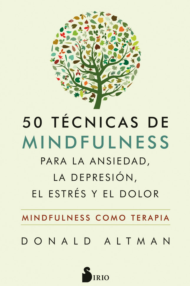 Libro 50 Técnicas De Mindfulness Para La Ansiedad, La Depresión, El Estrés Y El Dolor: La literatura sobre mindfulness es abundante, pero este libro es especialmente útil ya que puede considerarse una especie de botiquín de primeros auxilios. Se trata de una guía repleta de estrategias, una caja de herramientas completa y bien estructurada, para incorporar el mindfulness a la psicoterapia de forma atractiva y eficaz.