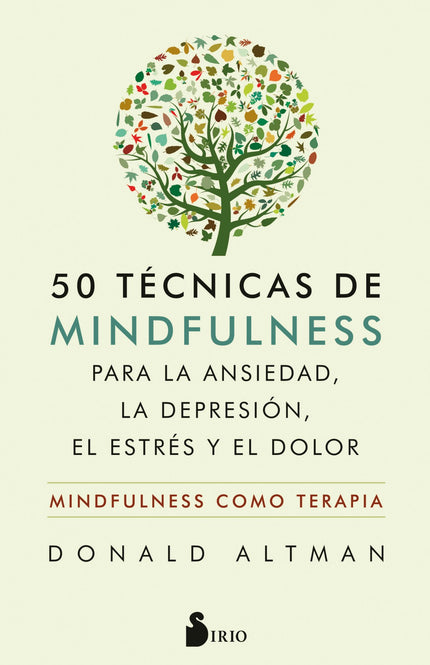 Libro 50 Técnicas De Mindfulness Para La Ansiedad, La Depresión, El Estrés Y El Dolor: La literatura sobre mindfulness es abundante, pero este libro es especialmente útil ya que puede considerarse una especie de botiquín de primeros auxilios. Se trata de una guía repleta de estrategias, una caja de herramientas completa y bien estructurada, para incorporar el mindfulness a la psicoterapia de forma atractiva y eficaz.