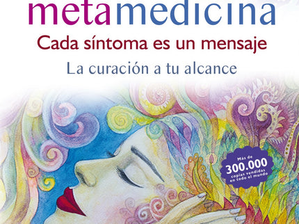 La Metamedicina. Cada Síntoma Es Un Mensaje (ed. Actualizada Y Aumentada)