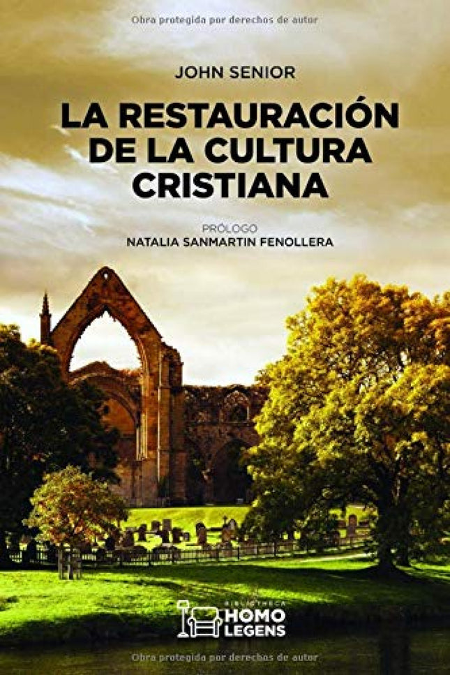 LA RESTAURACIÓN DE LA CULTURA CRISTIANA - John Senior - RUSTICA