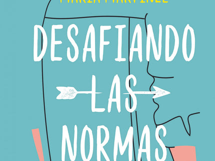 Libro Desafiando Las Normas: . Con esta novela se cierra la trilogía Cruzando los límites, con un gran éxito de ventas y crítica, que afianza a María Martínez como la gran autora New Adult de nuestro país.