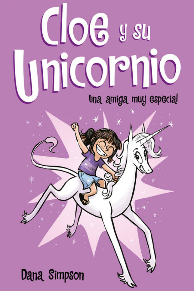 Libro Una Amiga Muy Especial: íLa primera espectacular novela gráfica protagonizada por Cloe y su unicornio! ¿Crees en los unicornios?