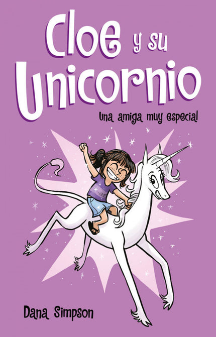 Libro Una Amiga Muy Especial: íLa primera espectacular novela gráfica protagonizada por Cloe y su unicornio! ¿Crees en los unicornios?