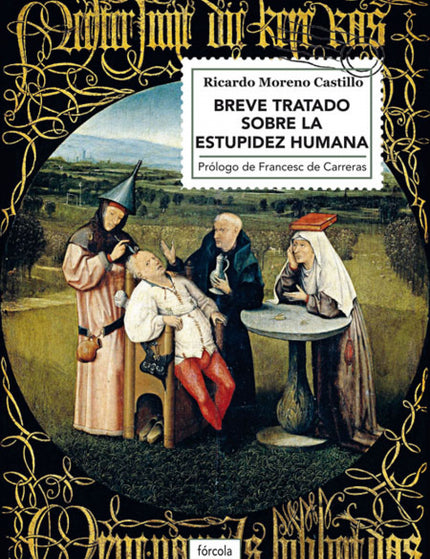 Libro Breve Tratado Sobre La Estupidez Humana: A la estupidez, que no conoce límites, solo cabe combatirla, por muy desigual que resulte la lucha y mucha sea la pereza que nos venza. Es preciso sacudírsela permanentemente para no tener que deplorar males mayores, porque es más dañina que la maldad.