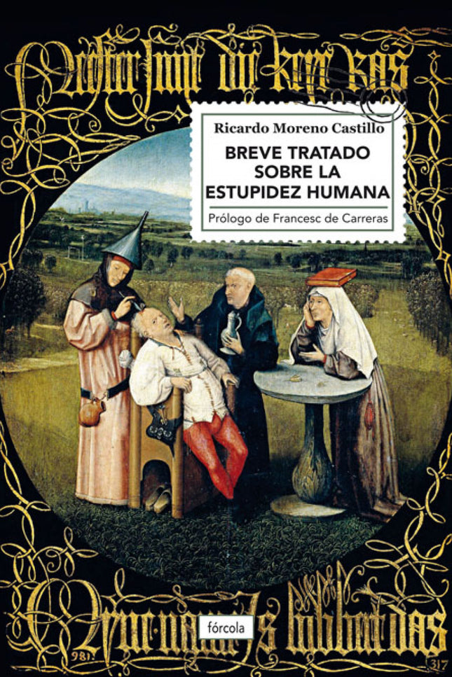 Libro Breve Tratado Sobre La Estupidez Humana: A la estupidez, que no conoce límites, solo cabe combatirla, por muy desigual que resulte la lucha y mucha sea la pereza que nos venza. Es preciso sacudírsela permanentemente para no tener que deplorar males mayores, porque es más dañina que la maldad.