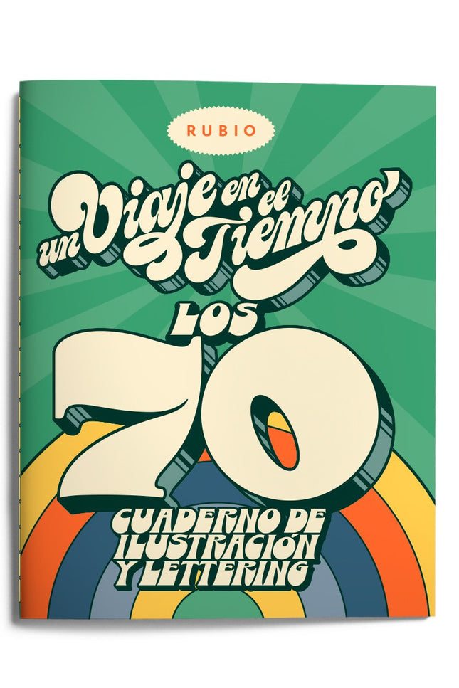 Libro Un Viaje En El Tiempo: Los 70. Cuaderno De Ilustración Y Lettering: Si estás leyendo esto es porque la cubierta te ha llamado la atención y te estás diciendo a ti mismo: «¡Pues sí que han cambiado los cuadernos RUBIO...!». Pero no hemos hecho un cuaderno de ilustración y lettering más, sino que vamos a hacer juntos un viaje en el tiempo.