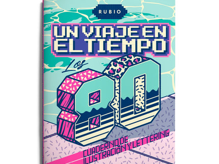 Libro Un Viaje En El Tiempo: Los 80. Cuaderno De Ilustración Y Lettering: Si estás leyendo esto es porque la cubierta te ha llamado la atención y te estás diciendo a ti mismo: «¡Pues sí que han cambiado los cuadernos RUBIO...!». Pero no hemos hecho un cuaderno de ilustración y lettering más, sino que vamos a hacer juntos un viaje en el tiempo.