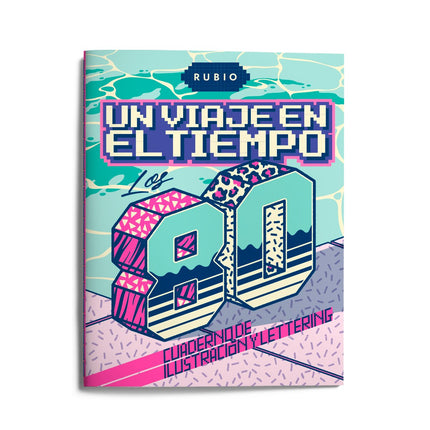 Libro Un Viaje En El Tiempo: Los 80. Cuaderno De Ilustración Y Lettering: Si estás leyendo esto es porque la cubierta te ha llamado la atención y te estás diciendo a ti mismo: «¡Pues sí que han cambiado los cuadernos RUBIO...!». Pero no hemos hecho un cuaderno de ilustración y lettering más, sino que vamos a hacer juntos un viaje en el tiempo.