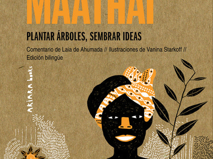 Wangari Maathai: Plantar árboles, Sembrar Ideas