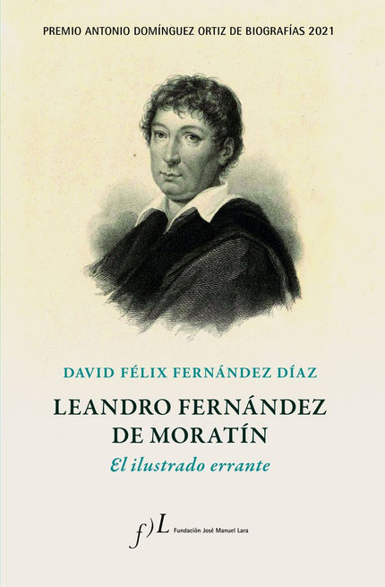 LEANDRO FERNANDEZ DE MORATIN. EL ILUSTRADO ERRANTE - David Félix Fernández Díaz - Tapa dura