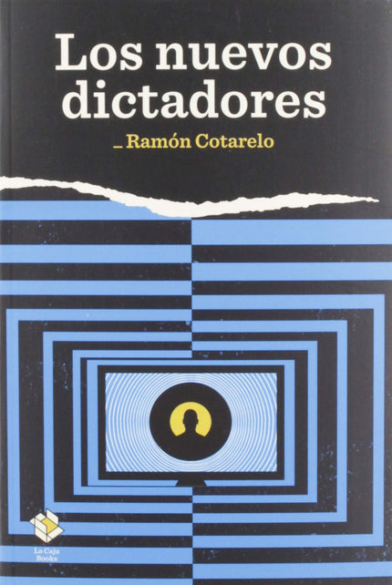 Libro Los Nuevos Dictadores: ¿Quiénes son los nuevos dictadores? ¿Con qué armas ejercen una tiranía tan invisible como eficaz?