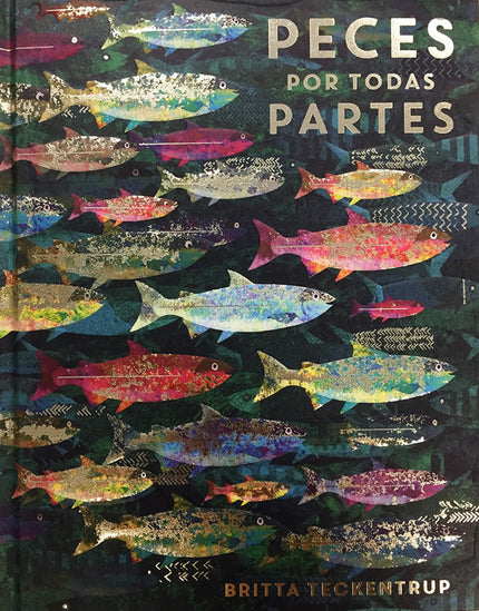 Libro Peces Por Todas Partes: Ponte las gafas de bucear y sumérgete en el agua. Mira los rios donde saltan los salmones.