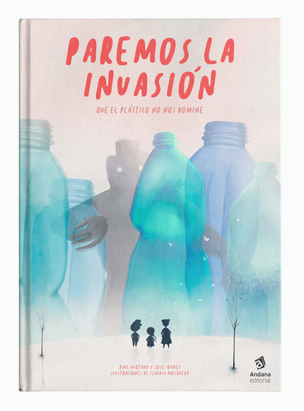 Libro Paremos La Invasión: Atención, emergencia: Estamos sufriendo una invasión silenciosa. Hasta 12 millones de toneladas de plásticos van a parar a nuestros océanos cada año y ahogan los ecosistemas, provocan daños a la fauna y entran en la cadena alimentaria.