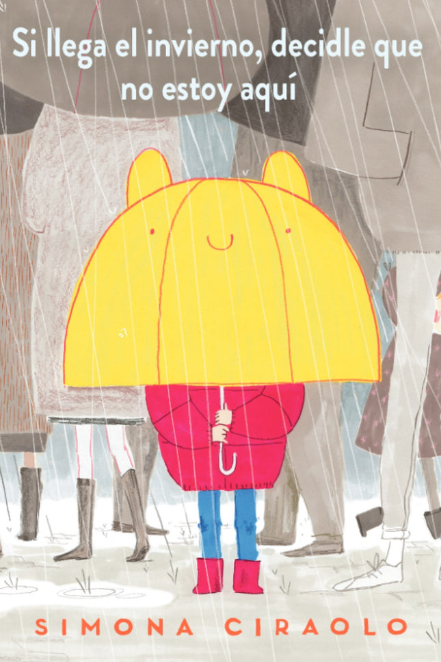 Libro Si Llega El Invierno, Decidle Que No Estoy Aquí: Una historia bellamente ilustrada sobre los cambios de estación que nos muestra que a cada paso, haga sol o nieve, nos aguardan miles de divertidas y emocionantes aventuras. El verano es insuperable.