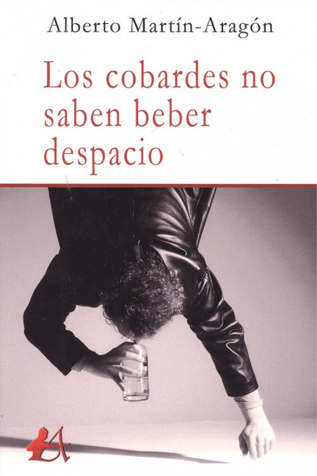 Portada del libro Los Cobardes No Saben Beber Despacio