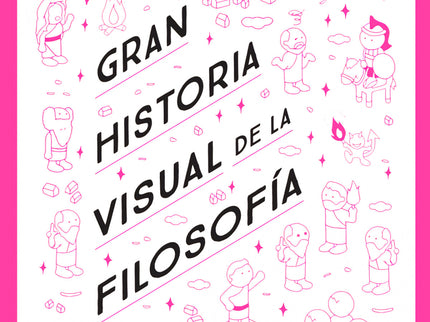 Libro Gran Historia Visual De La Filosofía: 2600 años de historia del pensamiento explicados gráficamente. Un libro original y visionario para redescubrir la filosofía.