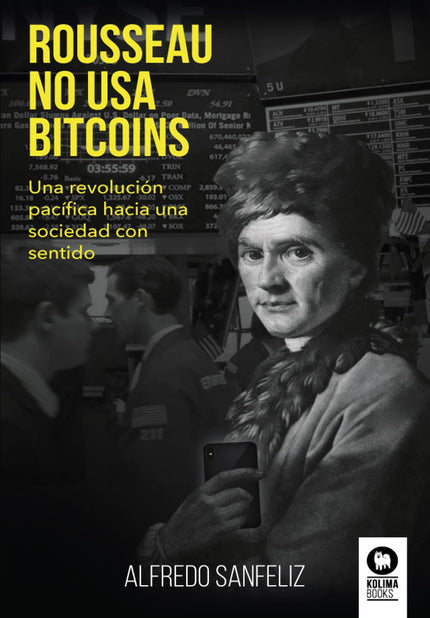 Libro Rousseau No Usa Bitcoins: Vivimos un tiempo de confusión, saturación, agitación, superficialidad, confrontación y polarización, sin rumbo, sin norte y necesitados de un sentido que no sabemos dónde encontrar. En los últimos siglos, hemos construido una sociedad saturada de bienes materiales y extremadamente financiarizada convirtiendo nuestra existencia en una carrera con poca conciencia de que vamos ?hacia ninguna parte?.