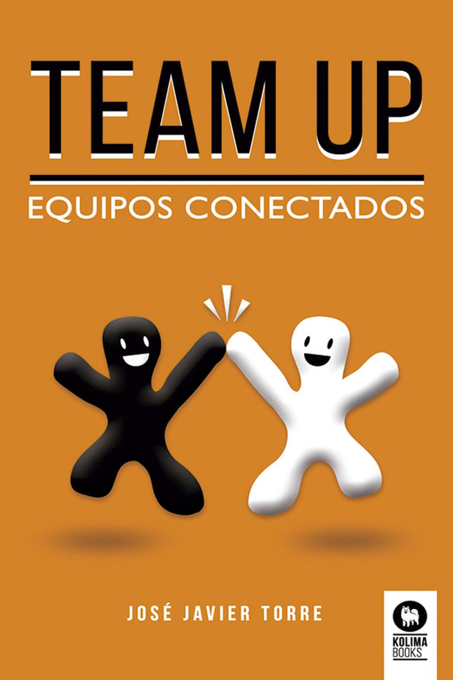 Libro Team Up: Los equipos son la fuerza motriz de las empresas y organizaciones. Y se han convertido en el elemento clave para lograr transformaciones y realizar progresos en nuestra sociedad.