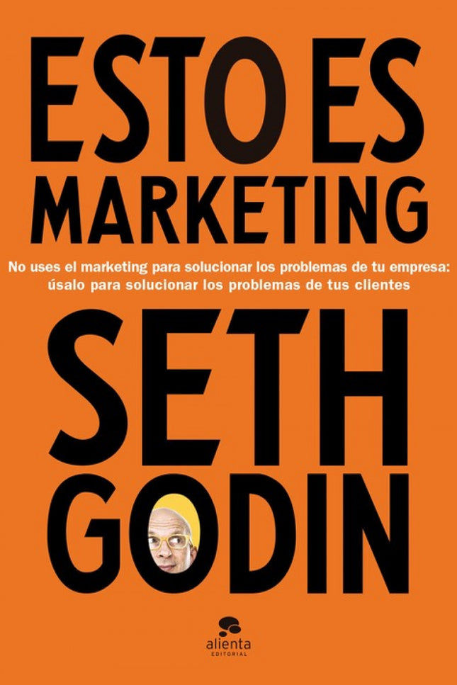 Libro Esto Es Marketing: El marketing lleva tanto tiempo entre nosotros que lo damos por hecho. Como el pez que no entiende el agua en el que vive, no vemos lo que realmente está pasando y no nos damos cuenta de cómo nos está cambiando.