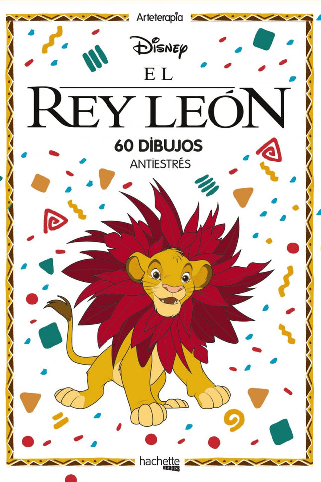 Libro El Rey León: íHakuna Matata! Esta maravillosa frase pertenece a ' El rey león ' , la película animada número 32 de Walt Disney Studios, y es una lección de vida increíble.