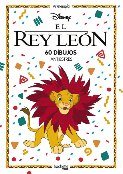 Libro El Rey León: íHakuna Matata! Esta maravillosa frase pertenece a ' El rey león ' , la película animada número 32 de Walt Disney Studios, y es una lección de vida increíble.