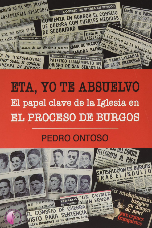 Eta, Yo Te Absuelvo. El Papel Clave De La Iglesia En El Proceso De Burgos