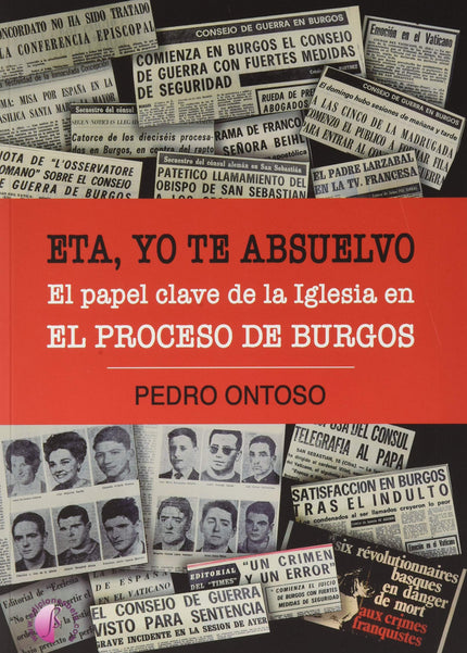 Eta, Yo Te Absuelvo. El Papel Clave De La Iglesia En El Proceso De Burgos