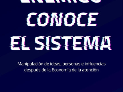Libro El Enemigo Conoce Al Sistema: Todo lo que no quieres pero necesitas saber sobre el poder, la economía, la sociedad y las telecomunicaciones en la era de la información. La red no es libre, ni abierta ni democrática.