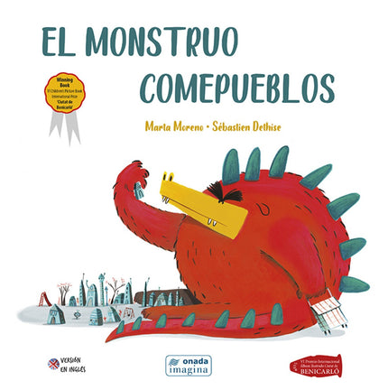 Libro El Monstruo Comepueblos: Cada día el monstruo Comepueblos baja de su escondite para zamparse todo lo que encuentra en su camino: casas, bicicletas, gatos y sillas terminan en su enorme estómago. El pueblo se siente agredido.