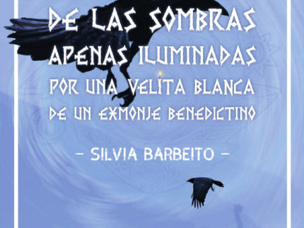 EL LIBRO DE LAS SOMBRAS APENAS ILUMINADAS POR UNA BLANCA VELITA DE UN EXMONJE BENEDICTINO - Silvia Barbeito Panpin - Tapa blanda